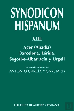 Bertrand.pt - Synodicon Hispanum. Xiii: Ager (Abadía), Barcelona, Lérida, Segorbe-Albarracín Y Urgell