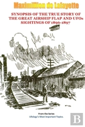 Synopsis Of The True Story Of The Airship Flap And Ufos' Sightings Of 1896-1897