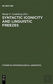 Syntactic Iconicity And Linguistic Freezes
