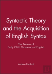 Syntactic Theory And The Acquisition Of English Syntax
