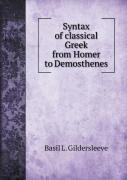 Syntax Of Classical Greek From Homer To Demosthenes
