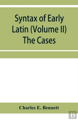 Bertrand.pt - Syntax Of Early Latin (Volume Ii) The Cases