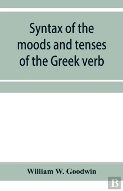 Bertrand.pt - Syntax Of The Moods And Tenses Of The Gr