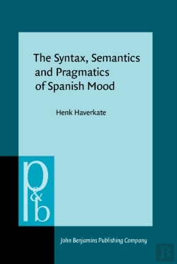 Bertrand.pt - Syntax, Semantics And Pragmatics Of Spanish Mood
