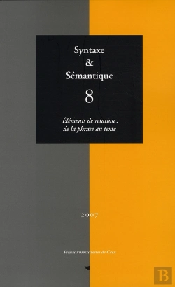 Bertrand.pt - Syntaxe Et Sémantique Tome 8 ; Éléments De La Relation : De La Phrase Au Texte
