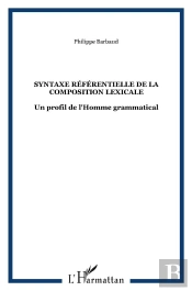 Syntaxe Référentielle De La Composition Lexicale ; Un Profil De L'Homme Grammatical
