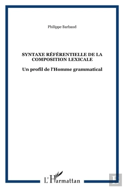 Bertrand.pt - Syntaxe Référentielle De La Composition Lexicale ; Un Profil De L'Homme Grammatical