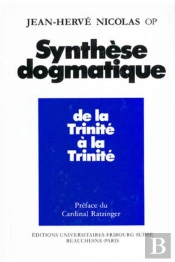 Synthèse Dogmatique Tome 1 ; De La Trinité À La Trinité
