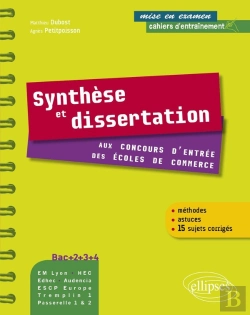 Bertrand.pt - Synthèse Et Dissertation Aux Concours D'Entrée Des Écoles De Commerce. Bac+2-3-4. Em Lyon, Audencia, Edhec, Hec- Escp - Eap, Tremplin 1, Passerelle 1 & 2 - Méthodes Et Astuces Et 15 Sujets Corrigés