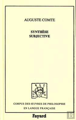 Bertrand.pt - Synthèse Subjective : Ou Système Universel Des Conceptions Propres À L'État Normal De L'Humanité