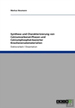 Bertrand.pt - Synthese Und Charakterisierung Von Calciumcarbonat-Phasen Und Calciumphosphat-Basierter Knochenersatzmaterialien