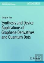 Synthesis And Device Applications Of Graphene Derivatives And Quantum Dots