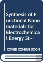 Synthesis Of Functional Nanomaterials For Electrochemical Energy Storage