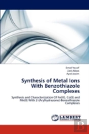 Synthesis  Of Metal Ions With Benzothiazole Complexes