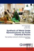 Synthesis Of Metal Oxide Nanostructures Via Facile Chemical Routes