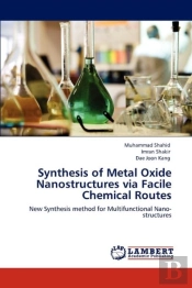 Synthesis Of Metal Oxide Nanostructures Via Facile Chemical Routes