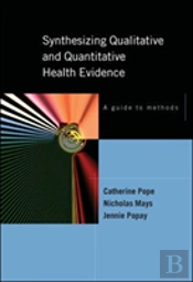 Synthesising Qualitative And Quantitative Health Evidence: A Guide To Methods