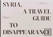 Syria, A Travel Guide To Disappearance