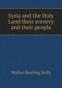 Syria And The Holy Land Their Scenery And Their People