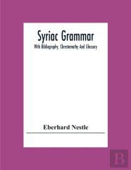 Syriac Grammar; With Bibliography, Chrestomathy And Glossary