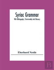 Syriac Grammar; With Bibliography, Chrestomathy And Glossary