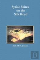 Syriac Saints On The Silk Road