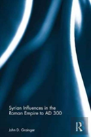 Syrian Influences In The Roman Empire To Ad 300