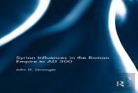 Syrian Influences In The Roman Empire To Ad 300