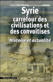 Syrie Carrefour Des Civilisations Et Des Convoitises : Histoire Et Actualité