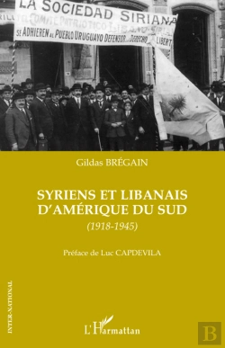 Bertrand.pt - Syriens Et Libanais D'Amérique Du Sud 1918-1945