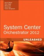 System Center 2012 Orchestrator Unleashed
