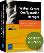 System Center Configuration Manager ; Coffret De 2 Livres : Concevez Et Administrez Votre Architecture Sccm