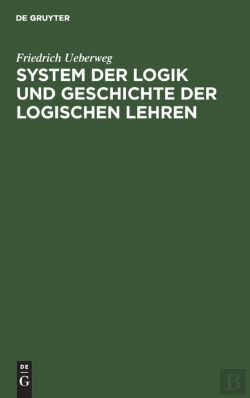 Bertrand.pt - System Der Logik Und Geschichte Der Logischen Lehren
