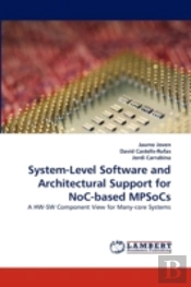 System-Level Software And Architectural Support For Noc-Based Mpsocs