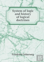 System Of Logic And History Of Logical Doctrines