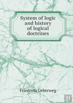 Bertrand.pt - System Of Logic And History Of Logical Doctrines