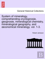 System Of Mineralogy, Comprehending Oryc