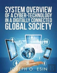 System Overview Of Cyber-Technology In A Digitally Connected Global Society