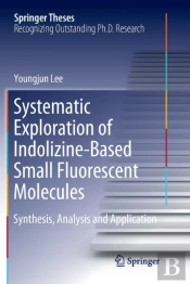 Systematic Exploration Of Indolizine-Based Small Fluorescent Molecules