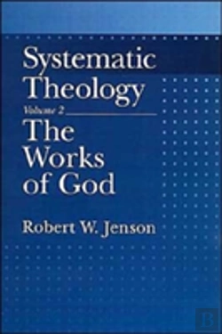 Bertrand.pt - Systematic Theology: Volume 2: The Works Of God
