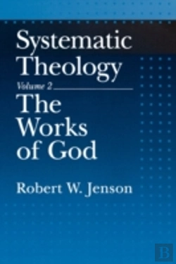 Bertrand.pt - Systematic Theology: Volume 2: The Works Of God
