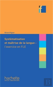 Systématisation Et Maîtrise De Langue : L'Exercice En Fle
