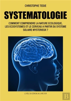 Bertrand.pt - Systematologie : Comment Comprendre La Nature Ecologique, Les Ecosystemes Et Le Cerveau A Partir Du Système Solaire M