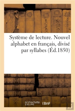 Bertrand.pt - Systeme De Lecture. Nouvel Alphabet En Francais, Divise Par Syllabes (Ed.1850)