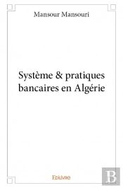 Systeme & Pratiques Bancaires En Algerie