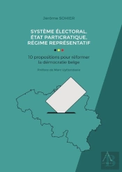 Système Électoral, État Particratique, Régime Représentatif : 10 Propositions Pour Réformer La Démocratie Belge (1re Édition)