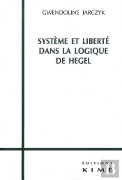Systeme Et Liberté Dans La Logique De Hegel