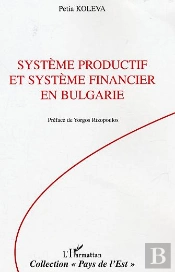 Systeme Productif Et Systeme Financier En Bulgarie - 1990-2003