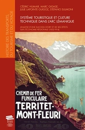 Système Touristique Et Culture Technique Dans L'Arc Lémanique ; Analyse D'Une Success Story Et De Ses Effets Sur L'Économie Régionale (1852-1914)