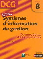 Systèmes D'Information De Gestion ; Épreuve 8 ; Dcg ; Corrigés Des Applications (Édition 2007)